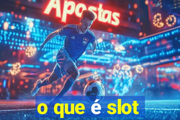 o que é slot