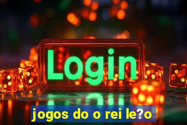 jogos do o rei le?o