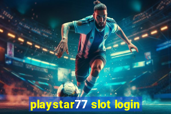 playstar77 slot login