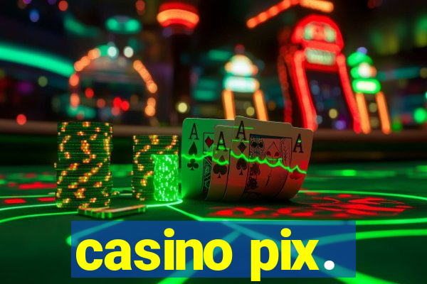 casino pix.