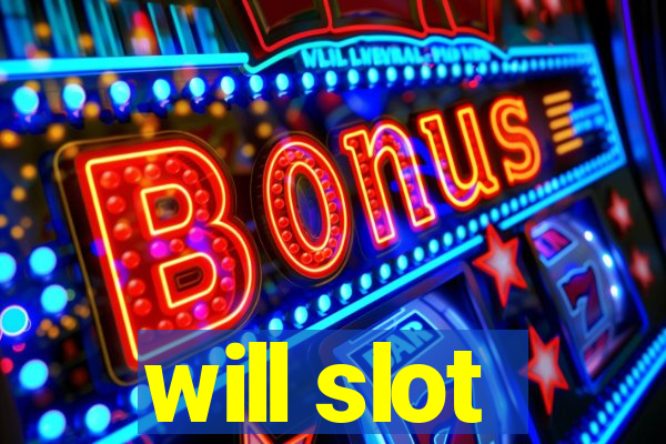 will slot