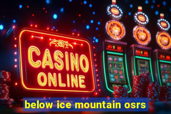 below ice mountain osrs