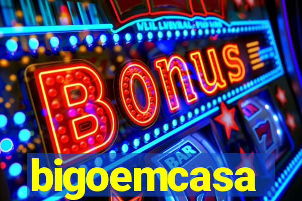 bigoemcasa