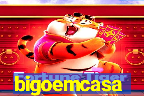 bigoemcasa