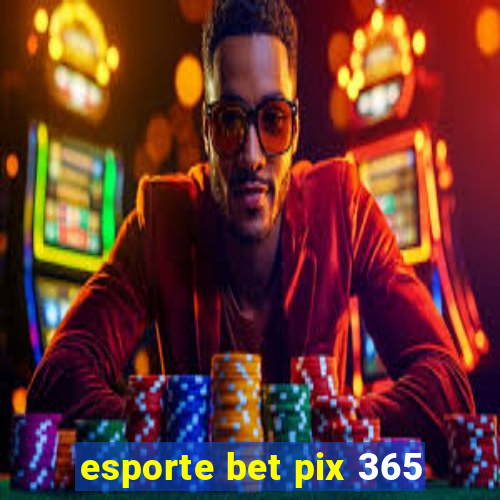 esporte bet pix 365