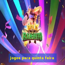 jogos para quinta feira