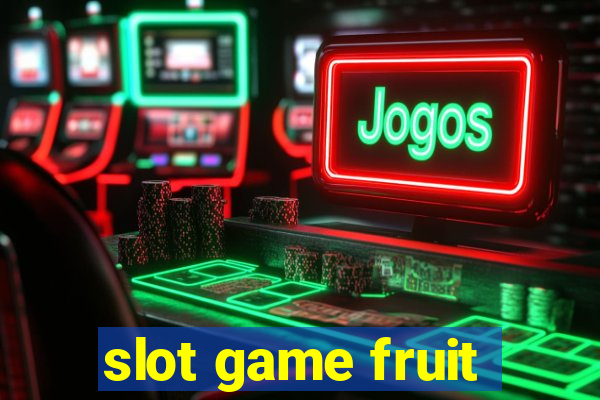 slot game fruit