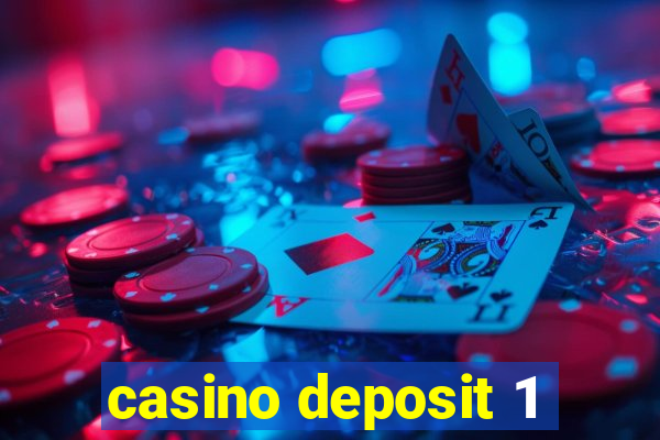 casino deposit 1