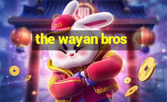 the wayan bros