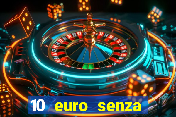 10 euro senza deposito casino