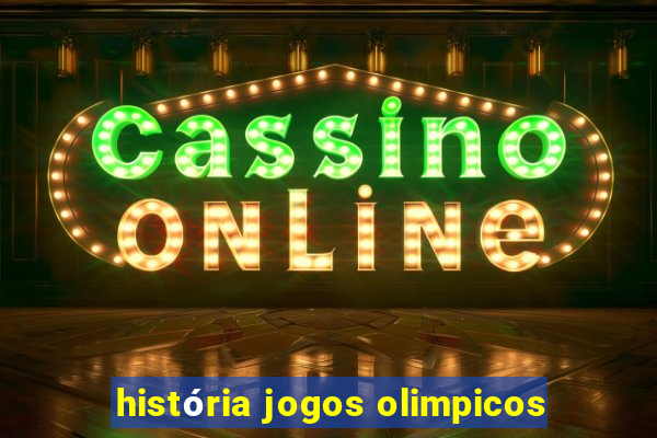 história jogos olimpicos