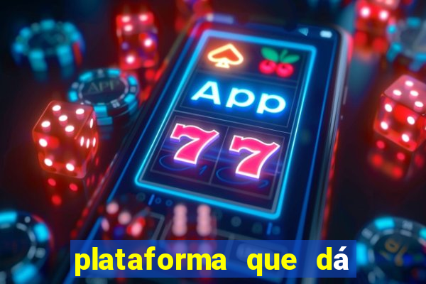 plataforma que dá b?nus para você jogar