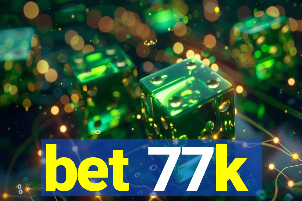 bet 77k