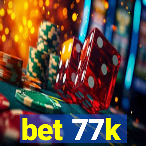 bet 77k