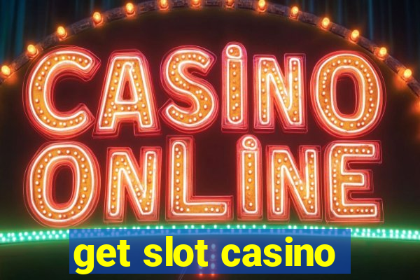 get slot casino