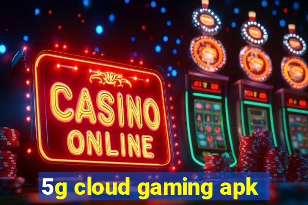 5g cloud gaming apk