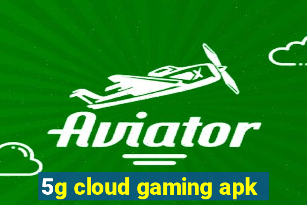 5g cloud gaming apk