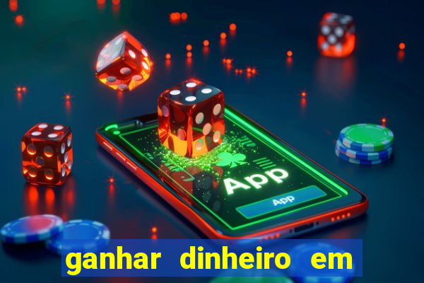 ganhar dinheiro em jogos online