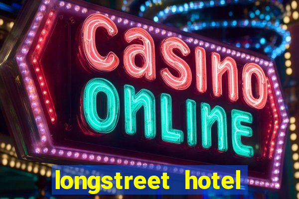 longstreet hotel and casino