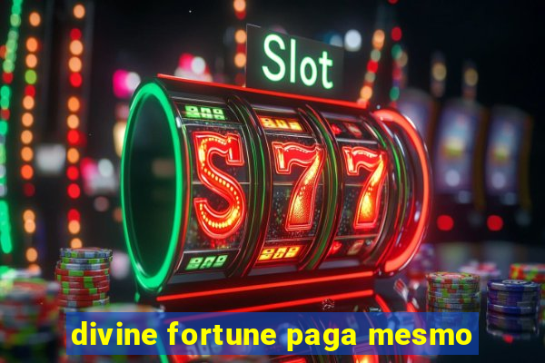 divine fortune paga mesmo