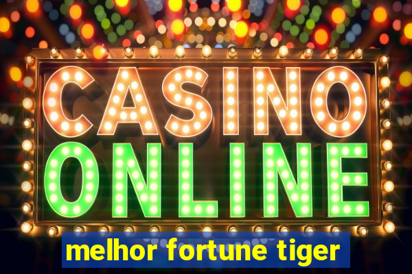 melhor fortune tiger