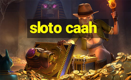 sloto caah