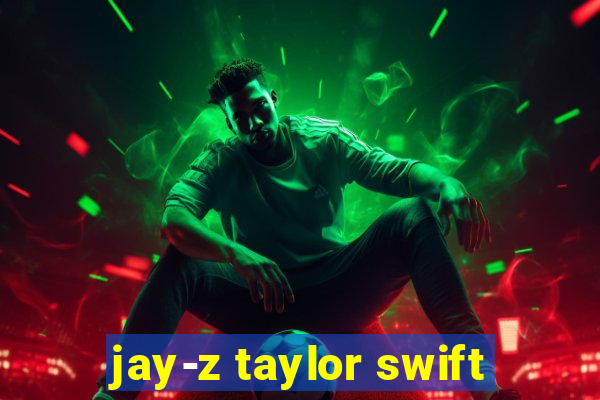 jay-z taylor swift