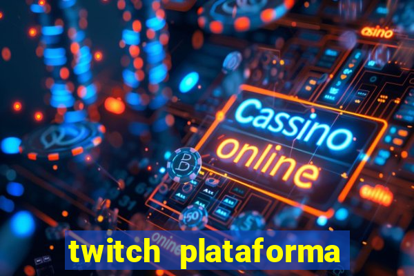 twitch plataforma de jogos