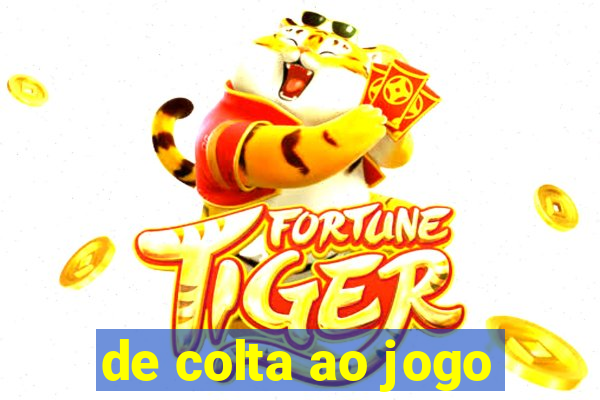 de colta ao jogo