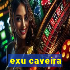 exu caveira