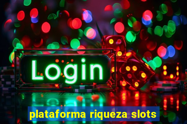 plataforma riqueza slots