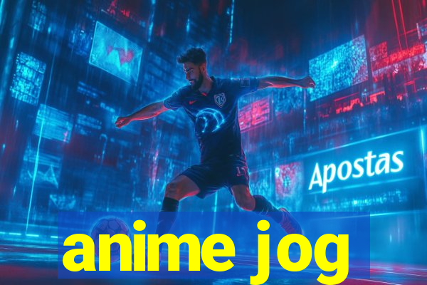 anime jog