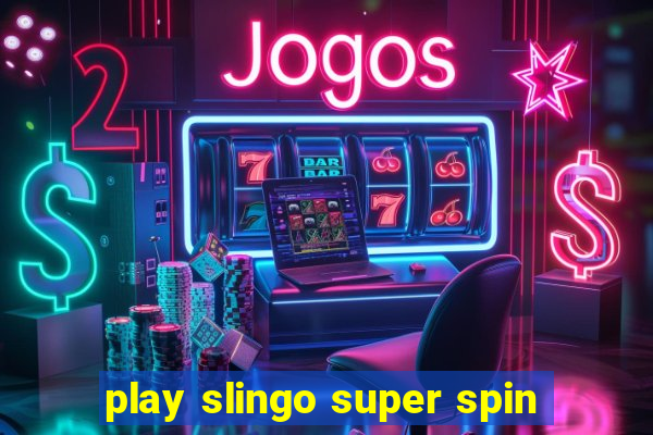 play slingo super spin