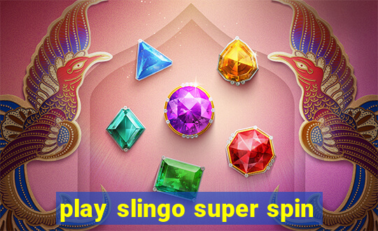 play slingo super spin