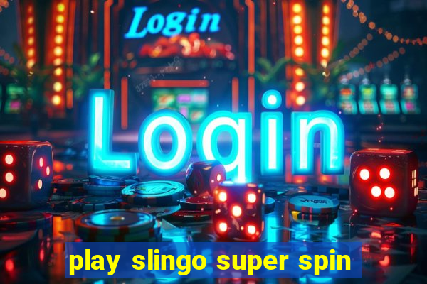 play slingo super spin