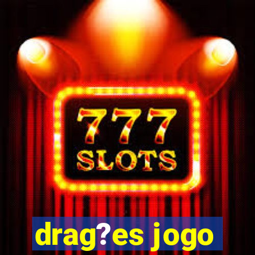 drag?es jogo