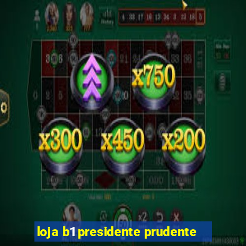 loja b1 presidente prudente