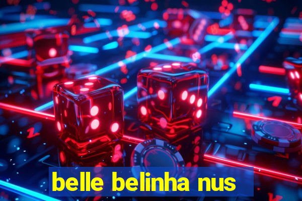 belle belinha nus