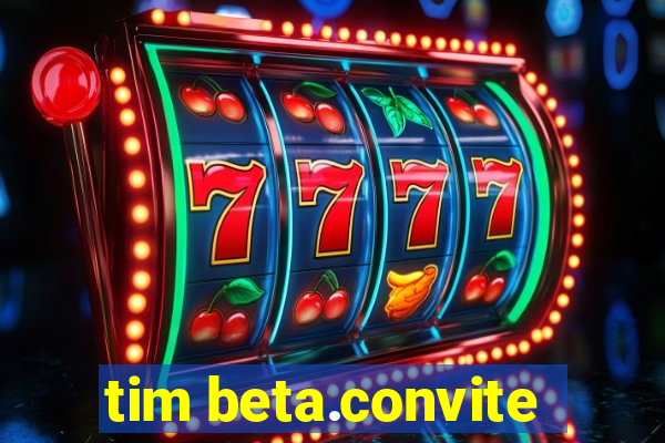 tim beta.convite