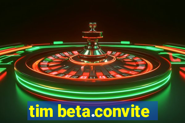 tim beta.convite