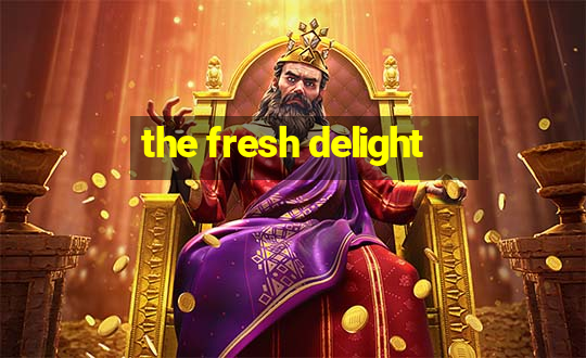 the fresh delight