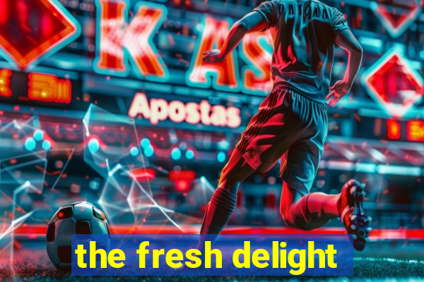 the fresh delight