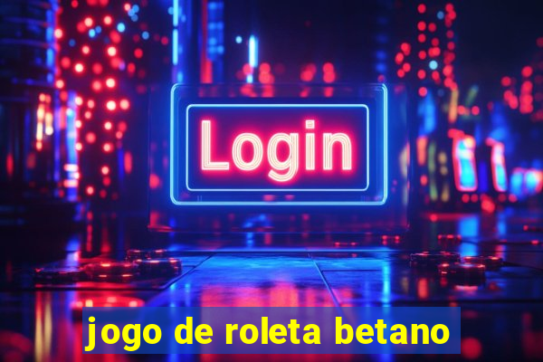 jogo de roleta betano