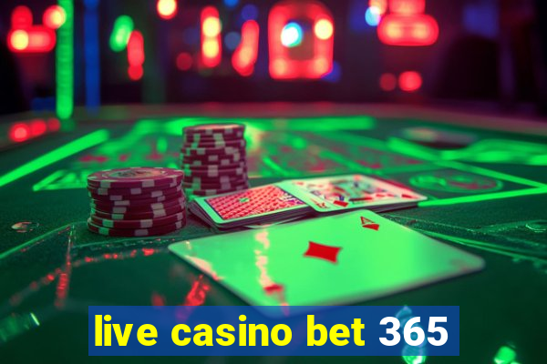 live casino bet 365