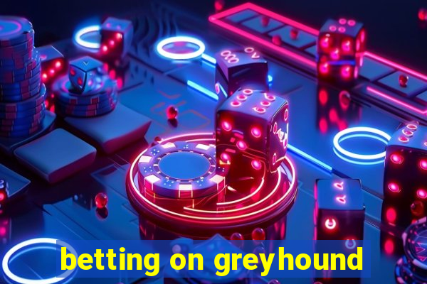 betting on greyhound