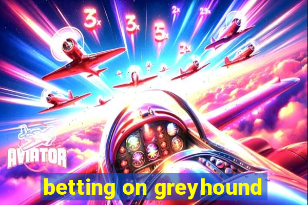 betting on greyhound