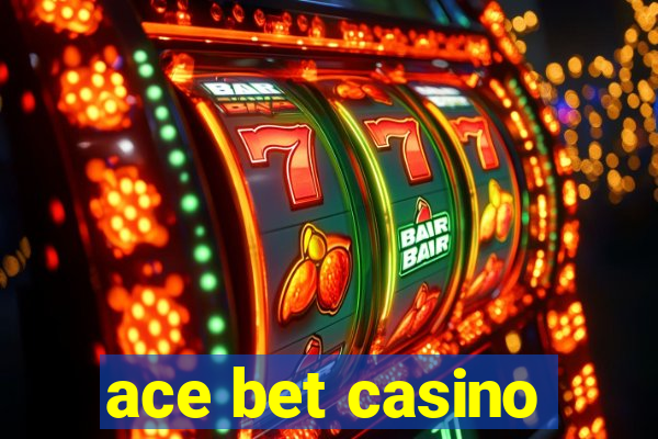 ace bet casino