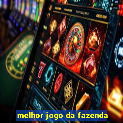 melhor jogo da fazenda