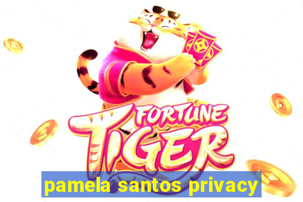 pamela santos privacy