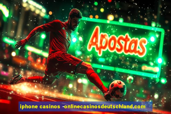 iphone casinos -onlinecasinosdeutschland.com